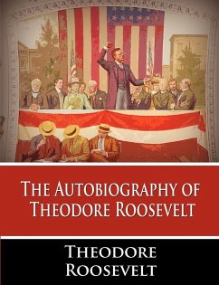 The Autobiography of Theodore Roosevelt - Roosevelt, Theodore