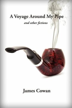 A Voyage Around My Pipe and Other Fictions - Cowan, James