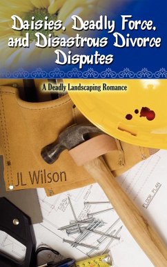 Daisies, Deadly Force, and Disastrous Divorce Disputes - Wilson, J L