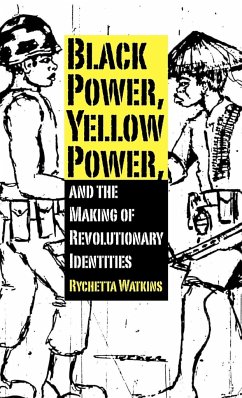 Black Power, Yellow Power, and the Making of Revolutionary Identities - Watkins, Rychetta