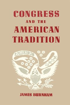Congress and the American Tradition - Burnham, James