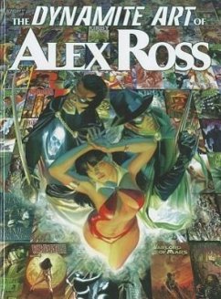 The Dynamite Art of Alex Ross - Ross, Alex