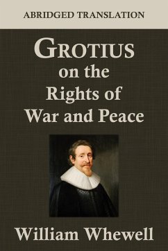 Grotius on the Rights of War and Peace - Grotius, Hugo