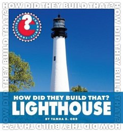 How Did They Build That? Lighthouse - Orr, Tamra B