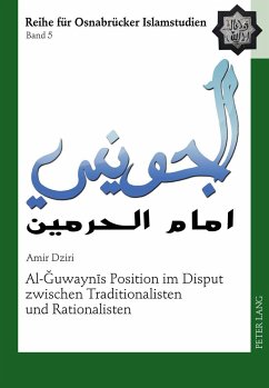 Al-¿uwayn¿s Position im Disput zwischen Traditionalisten und Rationalisten - Dziri, Amir