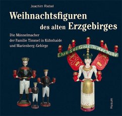 Weihnachtsfiguren des alten Erzgebirges 1 - Riebel, Joachim