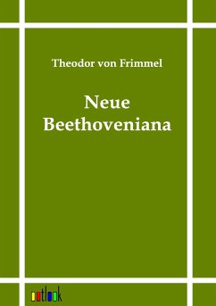 Neue Beethoveniana - Frimmel, Theodor von