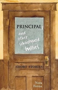 Principals and Other Schoolyard Bullies: Short Stories - Fonda, Nick