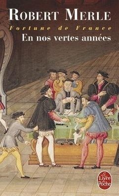 En Nos Vertes Années (Fortunes de France, Tome 2) - Merle, Robert