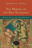 The Making of the New Testament (2nd Edition): Origin, Collection, Text and Canon
