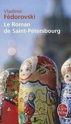 Le Roman de Saint-Petersbourg: Les Amours Au Bord de la Neva - Fedorovski, Vladimir