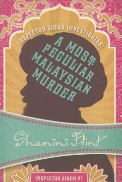 Inspector Singh Investigates: A Most Peculiar Malaysian Murder - Flint, Shamini