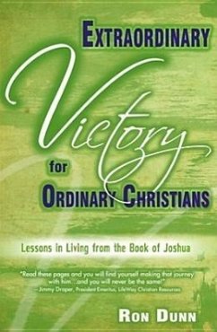 Extraordinary Victory for Ordinary Christians: Lessons in Living from the Book of Joshua - Dunn, Ron