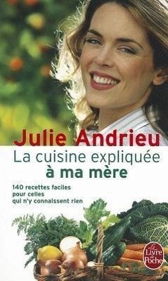La Cuisine Expliquee a Ma Mere - Andrieu, J.