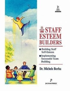 Staff Esteem Builders: The Administrator's Bible for Enhancing Self-Esteem - Borba, Michele