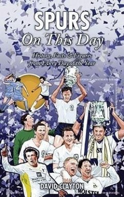 Spurs on This Day: History, Facts & Figures from Every Day of the Year - Clayton, David