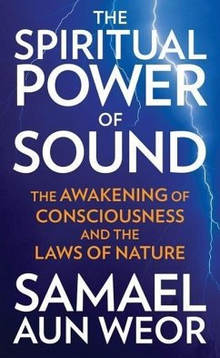 The Spiritual Power of Sound: The Awakening of Consciousness and the Laws of Nature - Aun Weor, Samael