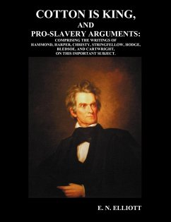 Cotton is King, and Pro-Slavery Arguments - Elliott, E. N.; Christy, David; Et. Al.
