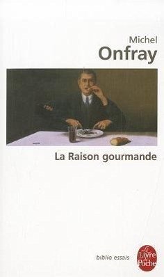 La Raison Gourmande - Onfray, Michel