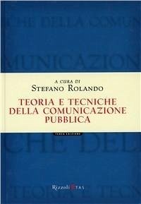 Teoria e tecniche della comunicazione pubblica - Rolando, Stefano