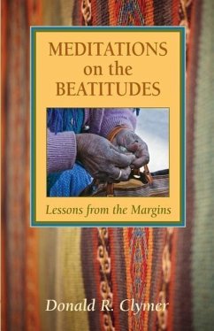 Meditations on the Beatitudes: Lessons from the Margins - Clymer, Donald R.