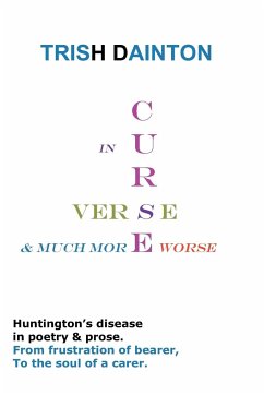 Curse in Verse and Much More Worse - Huntington's Disease in Poetry and Prose - Dainton, Trish