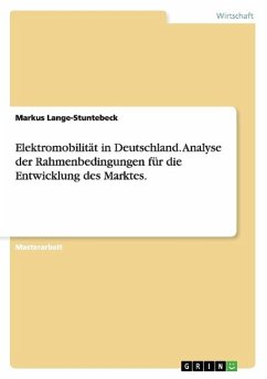 Elektromobilität in Deutschland. Analyse der Rahmenbedingungen für die Entwicklung des Marktes. - Lange-Stuntebeck, Markus