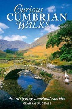Curious Cumbrian Walks: 40 Intriguing Lakeland Rambles - Dugdale, Graham