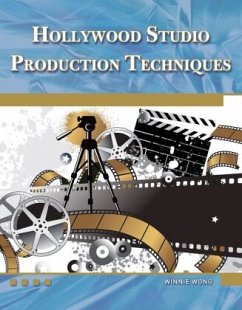 Hollywood Studio Production Techniques: Theory and Practice - Wong, Winnie