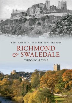 Richmond & Swaledale Through Time - Chrystal, Paul; Sunderland, Mark