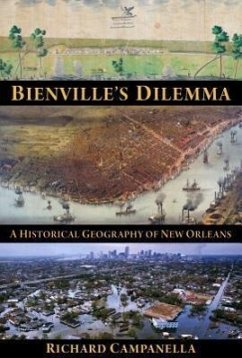 Bienville's Dilemma: A Historical Geography of New Orleans - Campanella, Richard