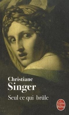 Seul Ce Qui Brule - Singer, Christiane