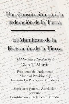 El Manifiesto de La Federation de La Tierra. Una Constituci N Para La Federaci N de La Tierra - Martin, Glen T.