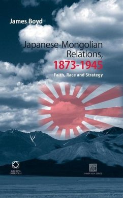 Japanese-Mongolian Relations, 1873-1945 - Boyd, James