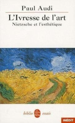 L Ivresse de L Art. Nietzsche Et L Esthetique - Audi, P.