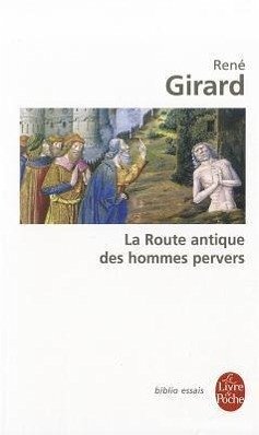 La Route Antique Des Hommes Pervers - Girard, Rene; Girard, R.