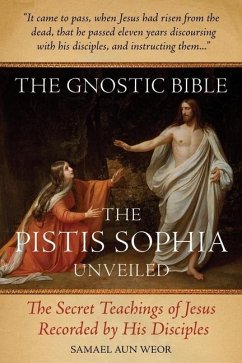 The Gnostic Bible: The Pistis Sophia Unveiled - Aun Weor, Samael