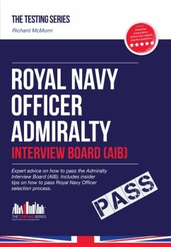 Royal Navy Officer Admiralty Interview Board Workbook: How to Pass the AIB Including Interview Questions, Planning Exercises and Scoring Criteria - McMunn, Richard