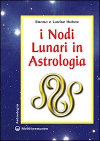 I nodi lunari e la luna nera. Il loro significato astrologico - Longchamps, Marie-Thérèse de I nodi lunari e la luna nera. Il loro significato astrologico - Longchamps, Marie-Thérèse de