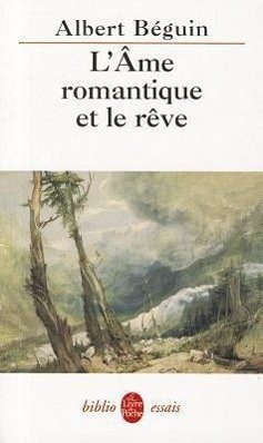 L AME Romantique Et Le Reve Essais... - Beguin, A.