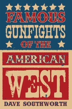 Famous Gunfights of the American West - Southworth, Dave