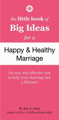 The Little Book of Big Ideas for a Happy & Healthy Marriage - Lluch, Alex A.