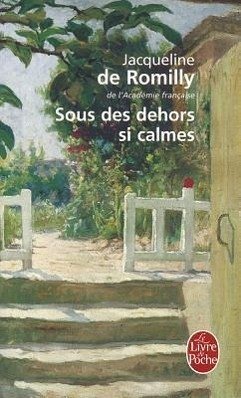 Sous Des Dehors Si Calmes - De Romilly, J.