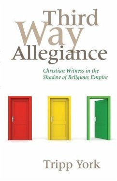 Third Way Allegiance: Christian Witness in the Shadow of Religious Empire - York, Tripp