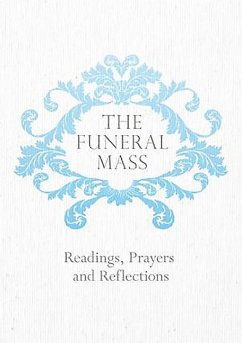 The Funeral Mass: Readings, Prayers and Reflections