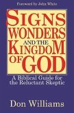 Signs, Wonders, and the Kingdom of God: A Biblical Guide for the Reluctant Skeptic