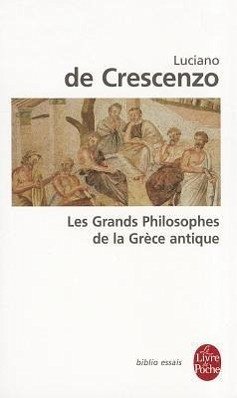 Les Grands Philosophes de la Grece Antique - De Crescenzo, Luciano
