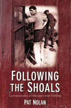 Following the Shoals: Cornerstones of Modern Irish Fishing - Nolan, Pat