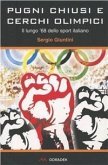 Pugni chiusi e cerchi olimpici. Il lungo '68 dello sport italiano Pugni chiusi e cerchi olimpici. Il lungo '68 dello sport italiano