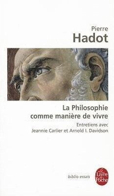 La Philosophie Comme Maniere de Vivre - Hadot, P.